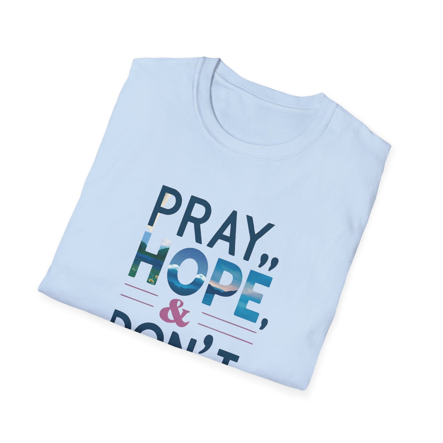 Pray Hope & Dont Worry Unisex Softstyle T-Shirt