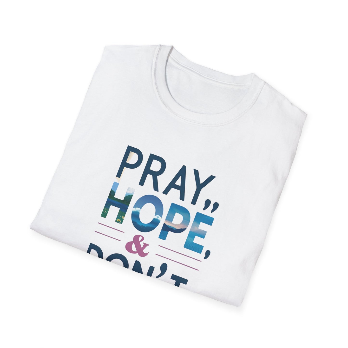 Pray Hope & Dont Worry Unisex Softstyle T-Shirt