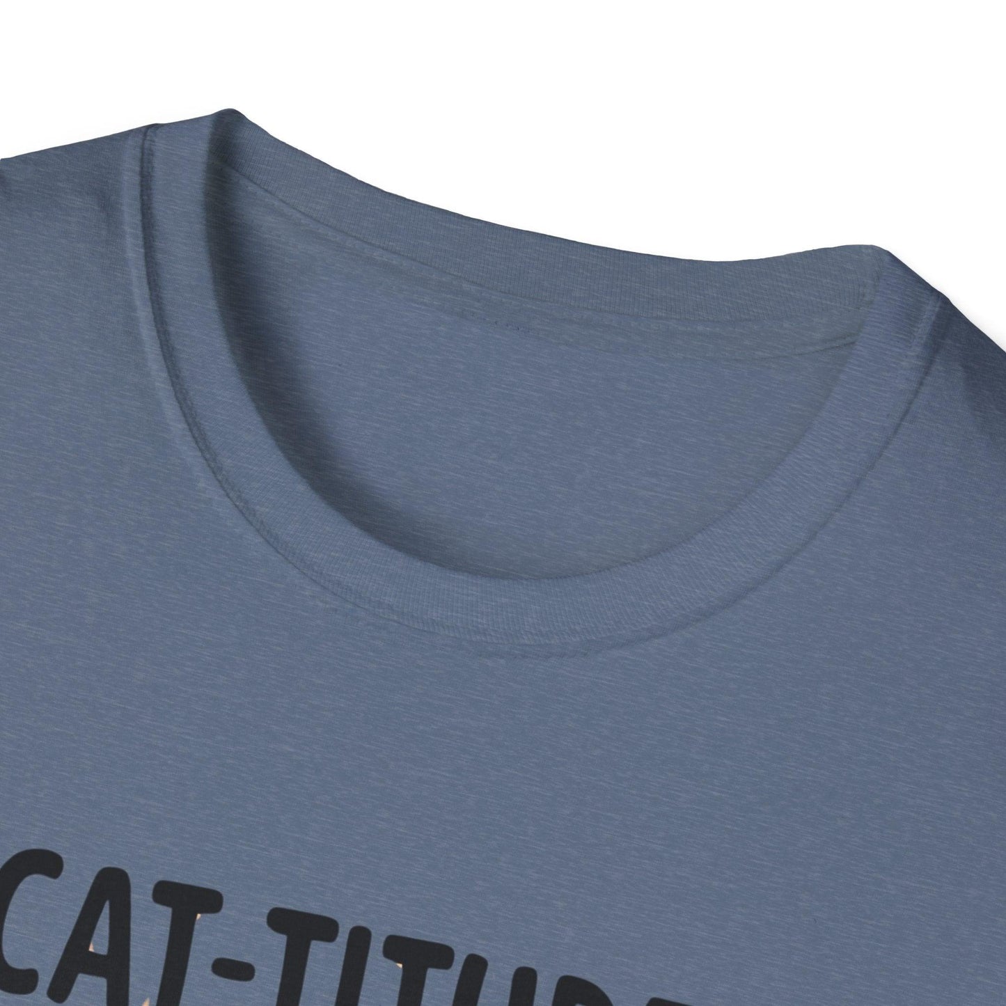 CAT-TITUDE 100% Pure Unisex Softstyle T-Shirt