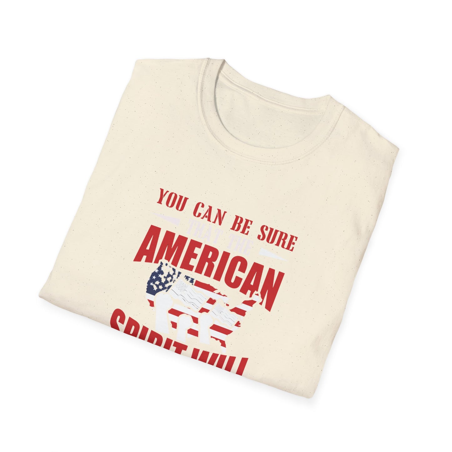 You Can Be Sure That The American Spirit Prevail Over This Tragedy Unisex Softstyle T-Shirt