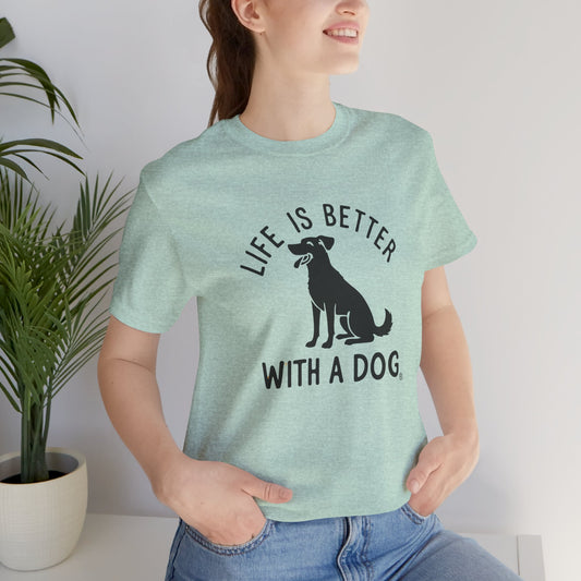 Life is Better with a Dog Unisex Tee