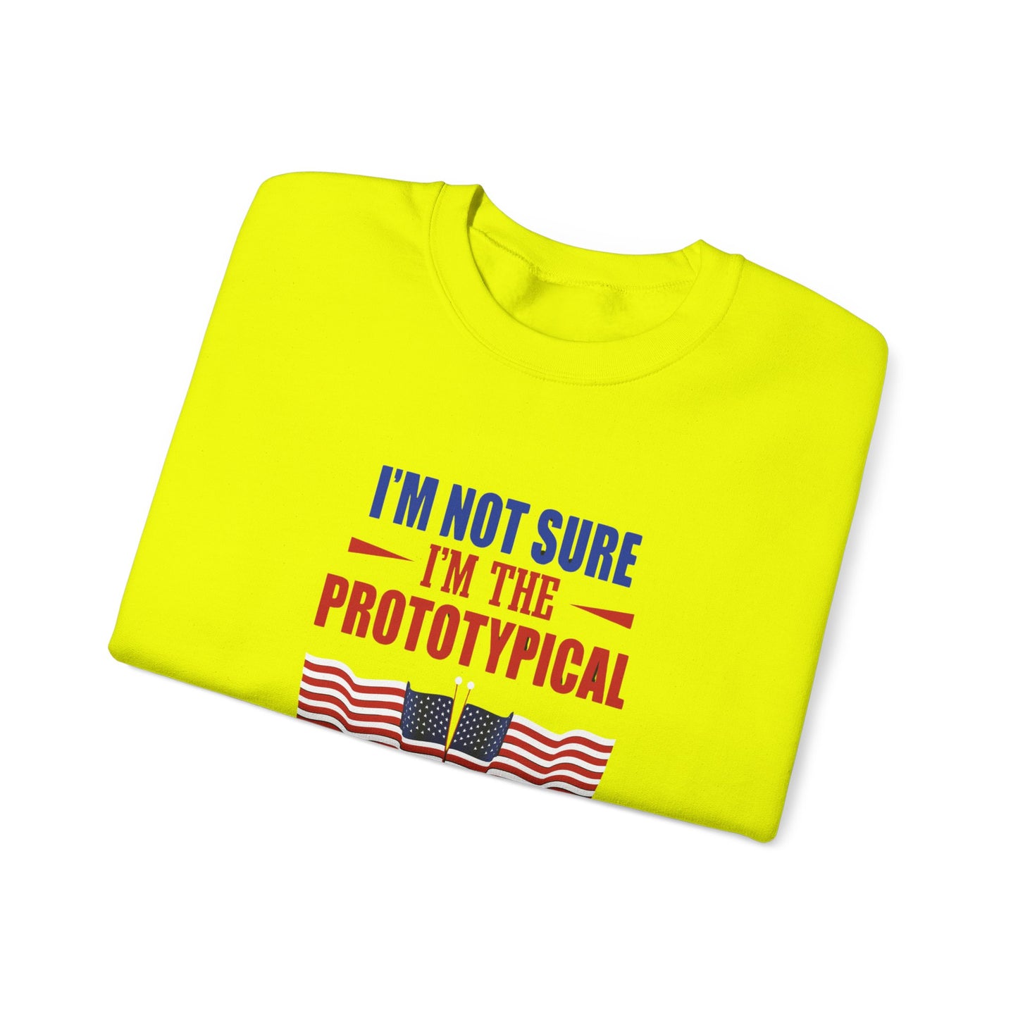 I'm not sure I'm the Prototypical  Patroit Unisex Heavy Blend™ Crewneck Sweatshirt