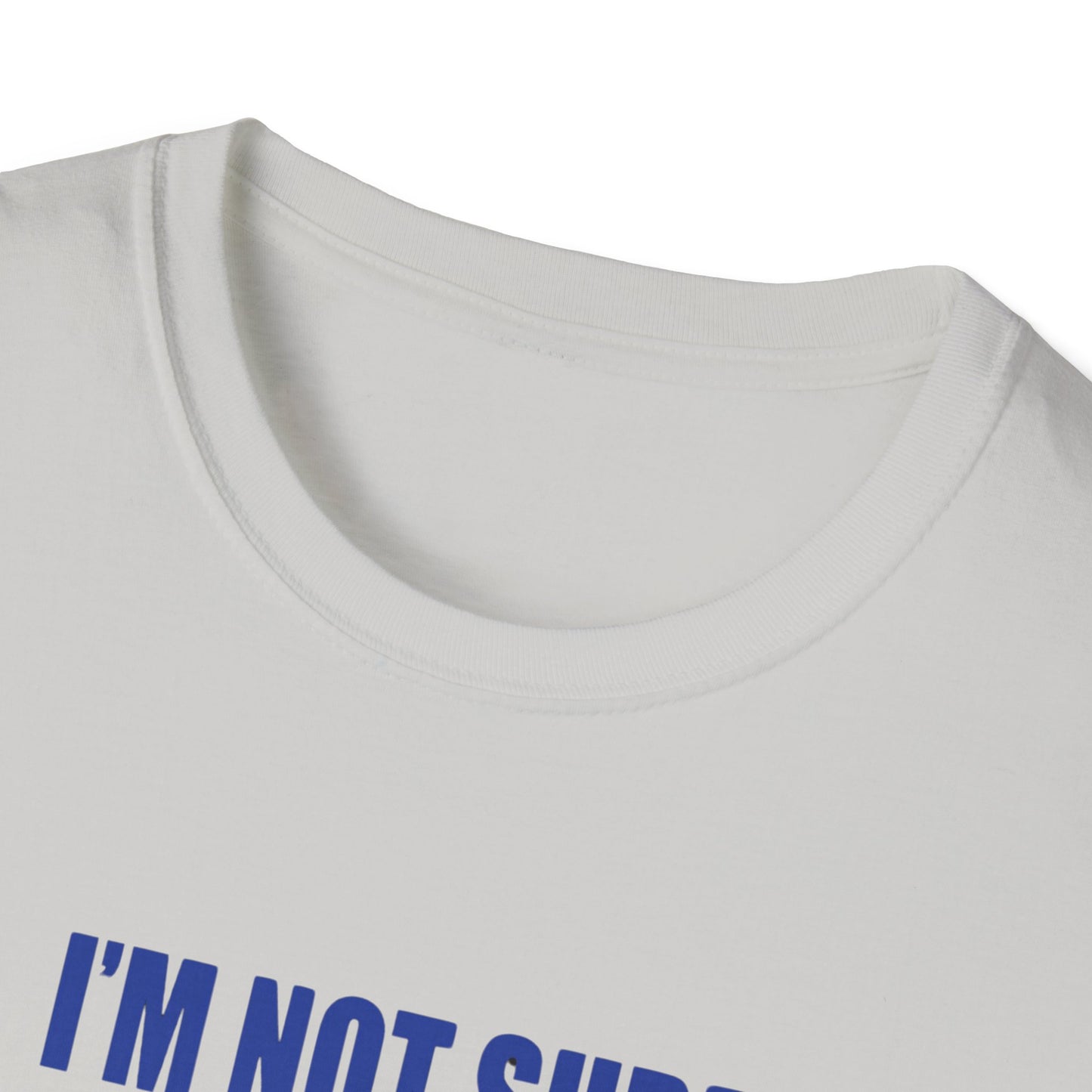 I'm Not Sure I'm The Prototypical Patroit  Unisex Softstyle T-Shirt