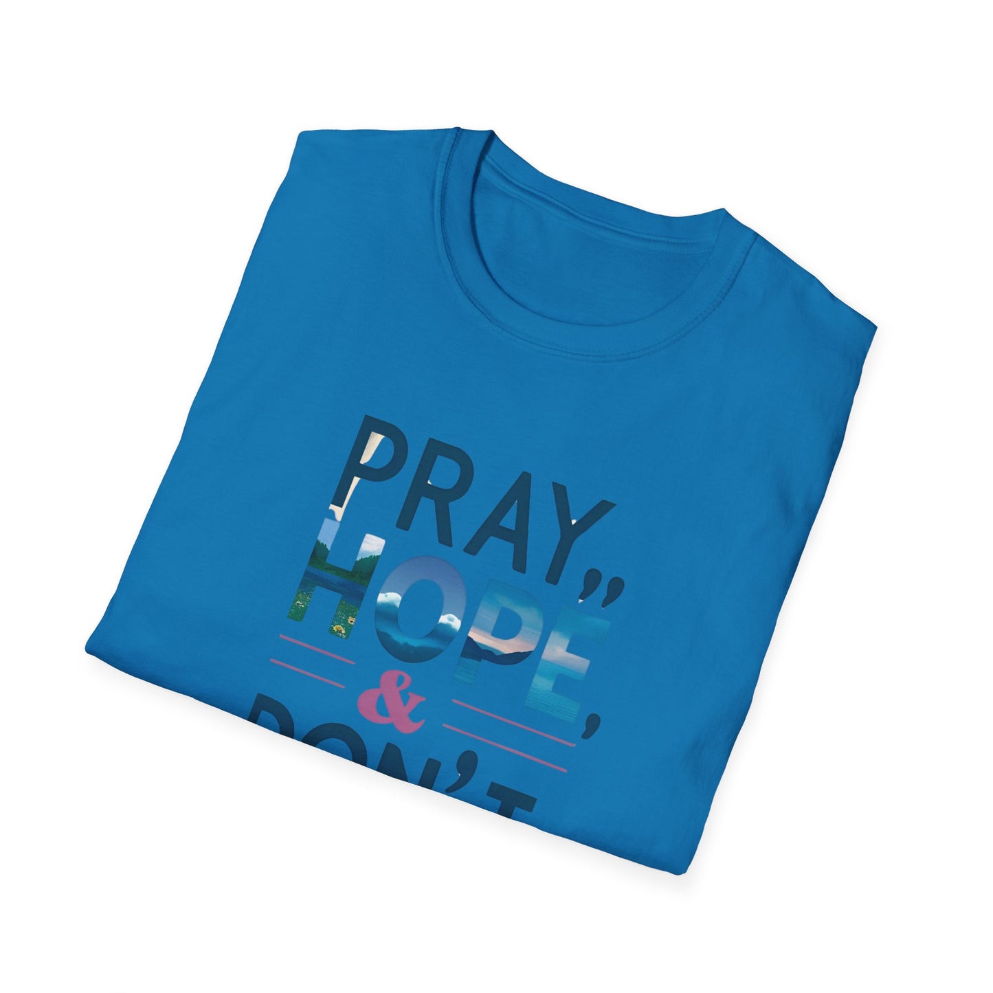 Pray Hope & Dont Worry Unisex Softstyle T-Shirt