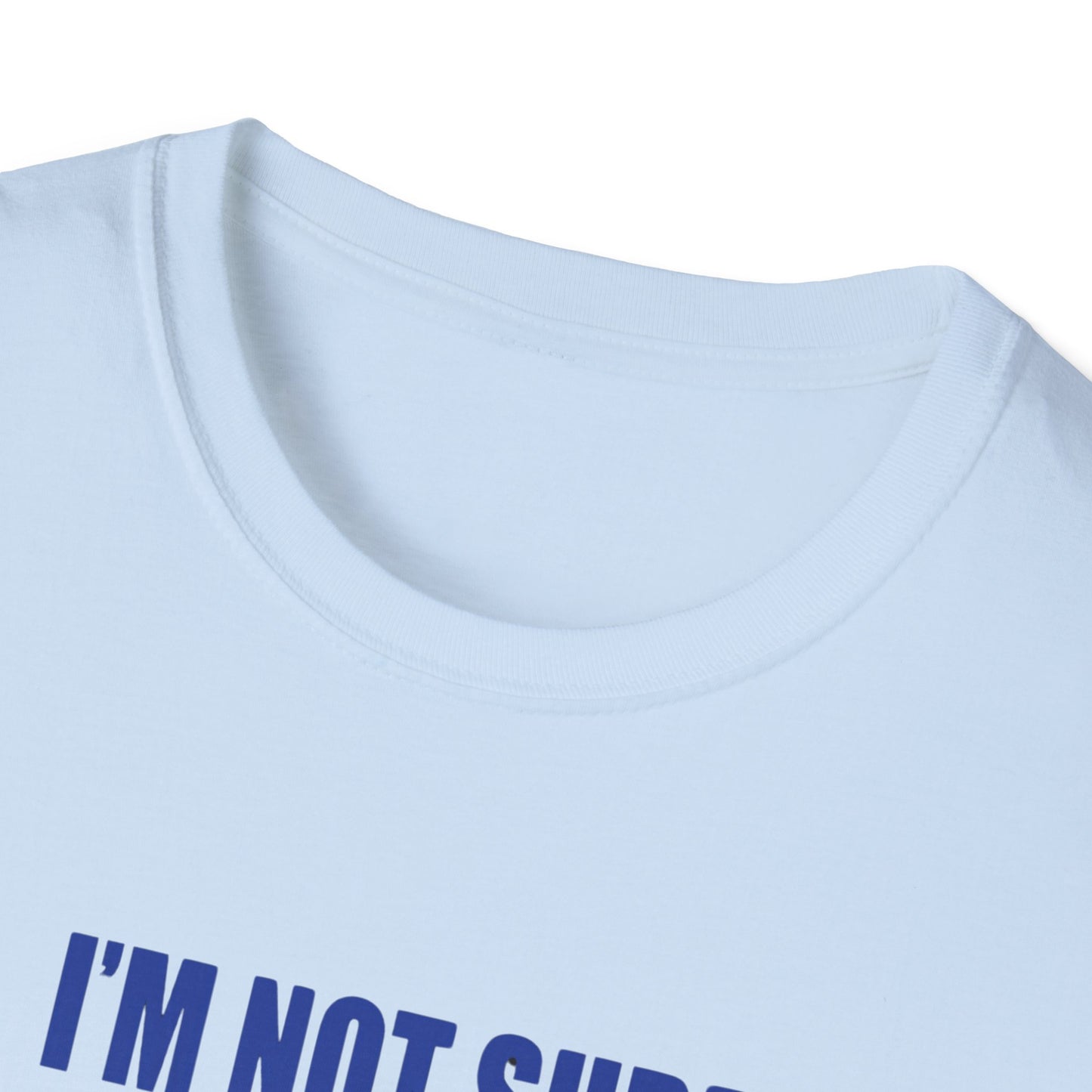 I'm Not Sure I'm The Prototypical Patroit  Unisex Softstyle T-Shirt