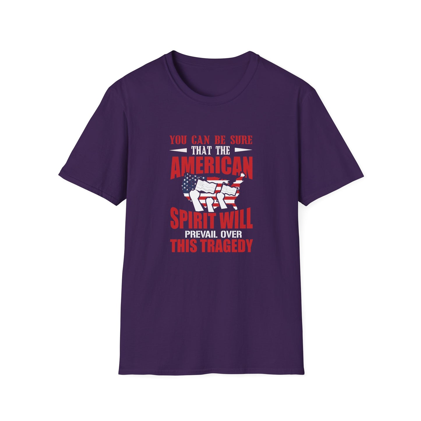 You Can Be Sure That The American Spirit Prevail Over This Tragedy Unisex Softstyle T-Shirt