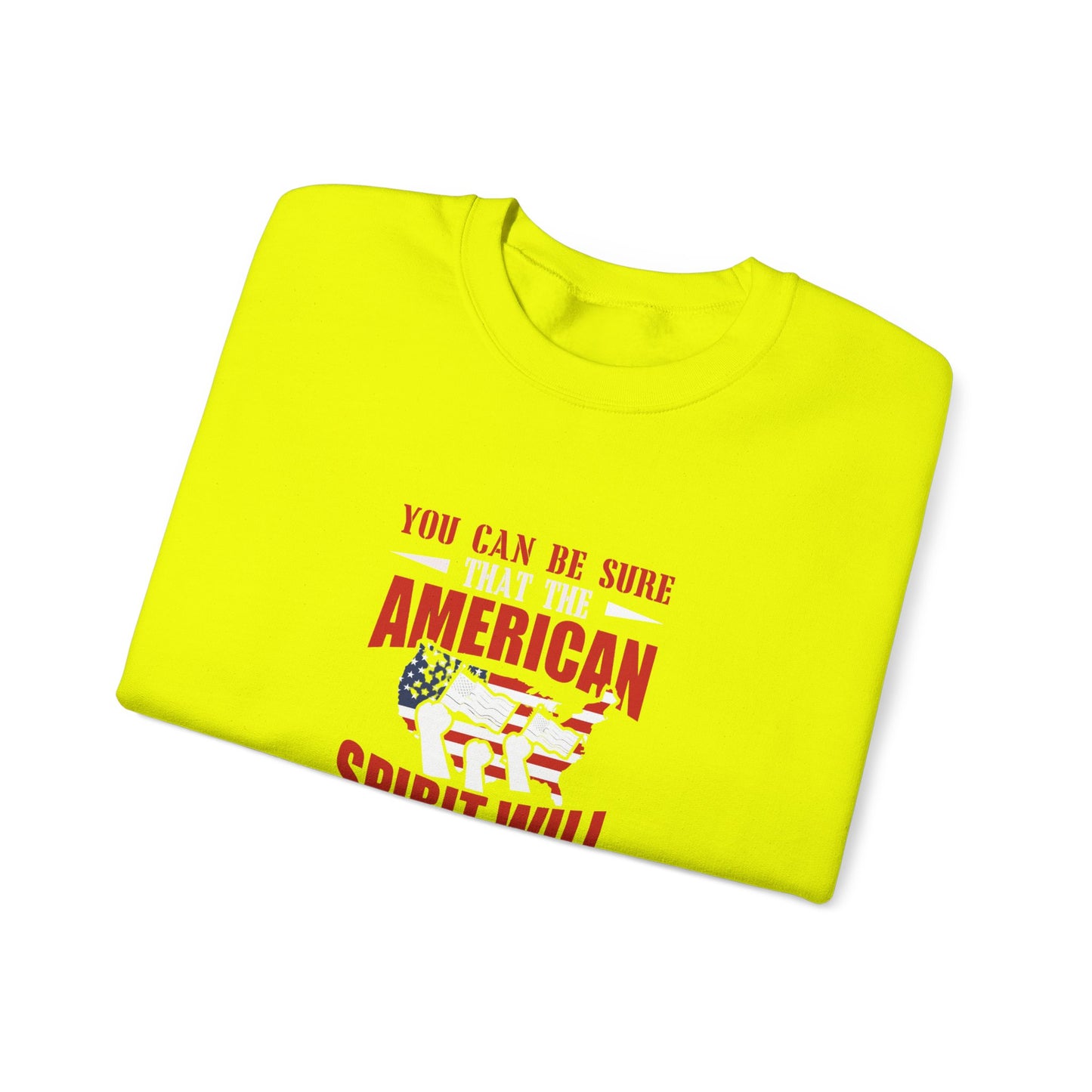 You Can Be Sure That The American Spirit Will Prevail Unisex Heavy Blend™ Crewneck Sweatshirt