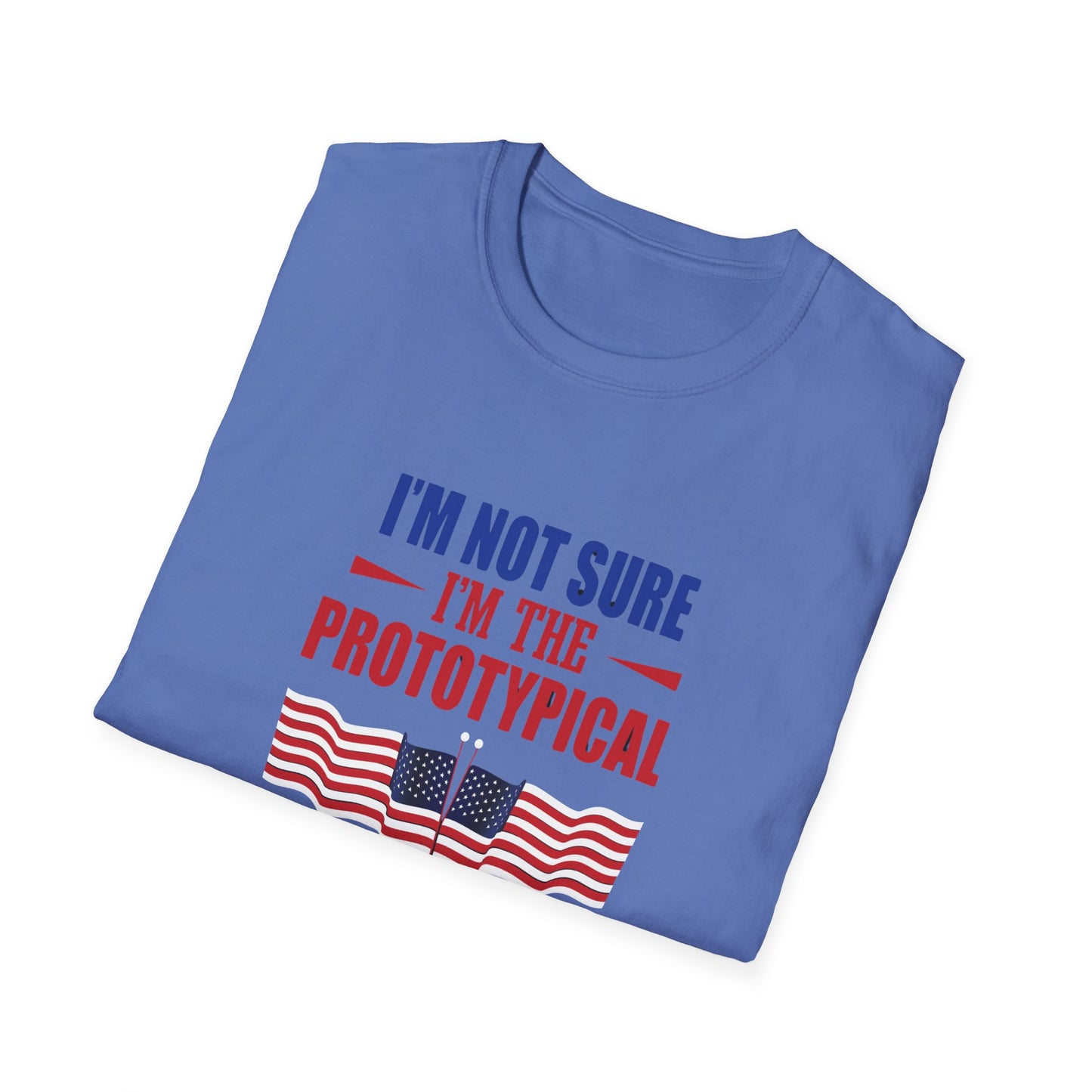 I'm Not Sure I'm The Prototypical Patroit  Unisex Softstyle T-Shirt