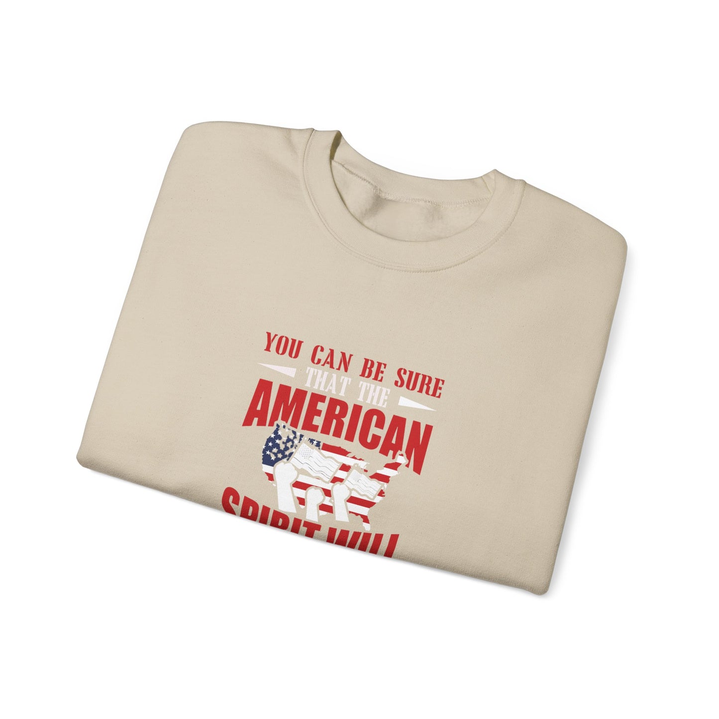 You Can Be Sure That The American Spirit Will Prevail Unisex Heavy Blend™ Crewneck Sweatshirt