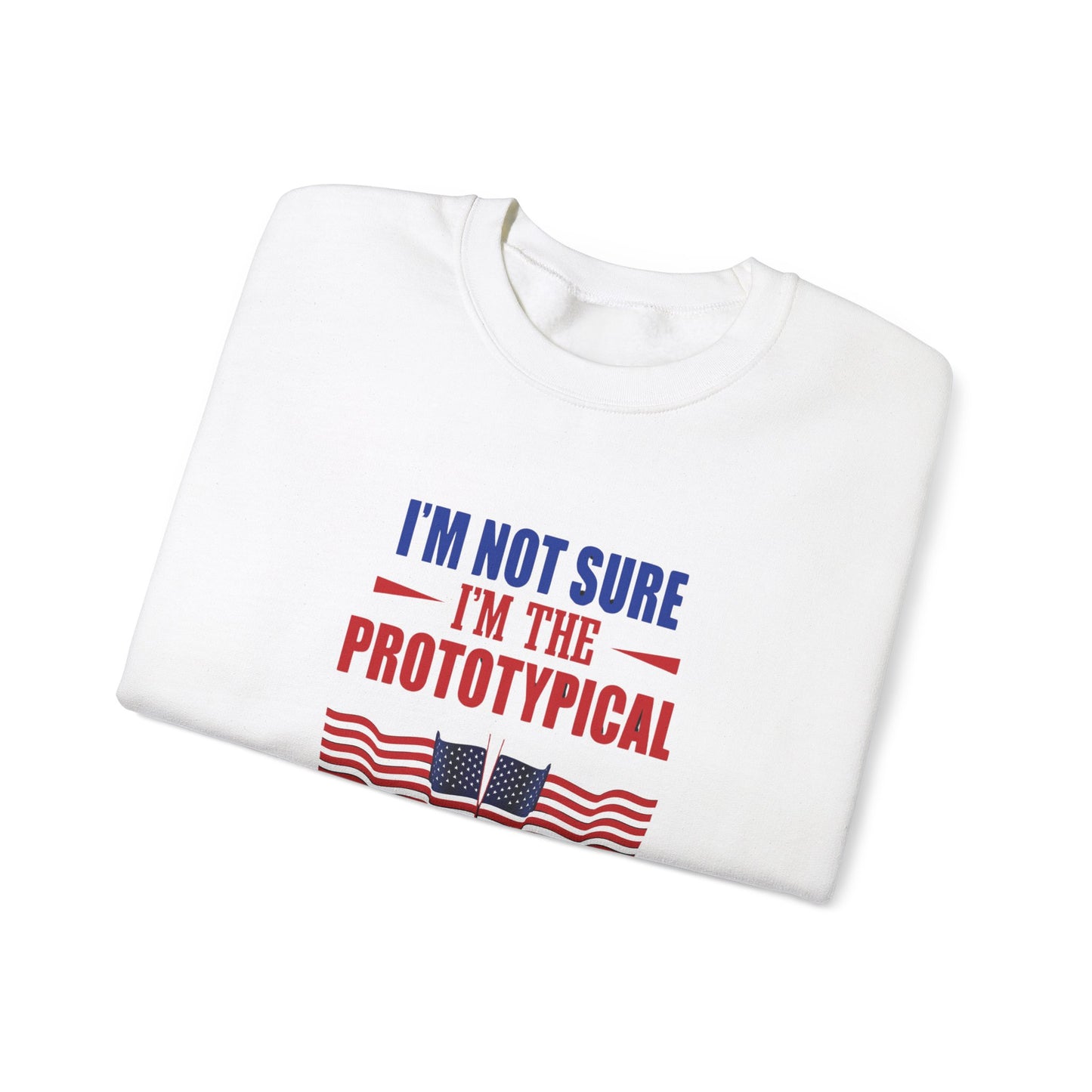 I'm not sure I'm the Prototypical  Patroit Unisex Heavy Blend™ Crewneck Sweatshirt