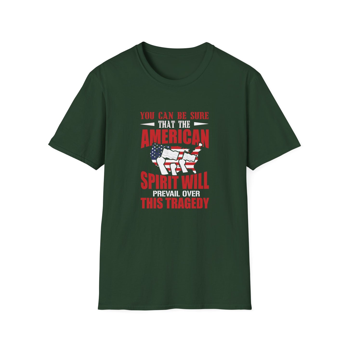 You Can Be Sure That The American Spirit Prevail Over This Tragedy Unisex Softstyle T-Shirt