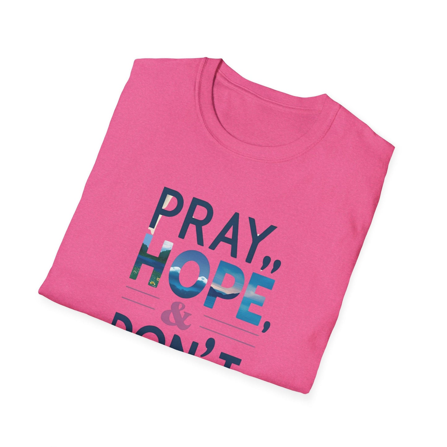 Pray Hope & Dont Worry Unisex Softstyle T-Shirt