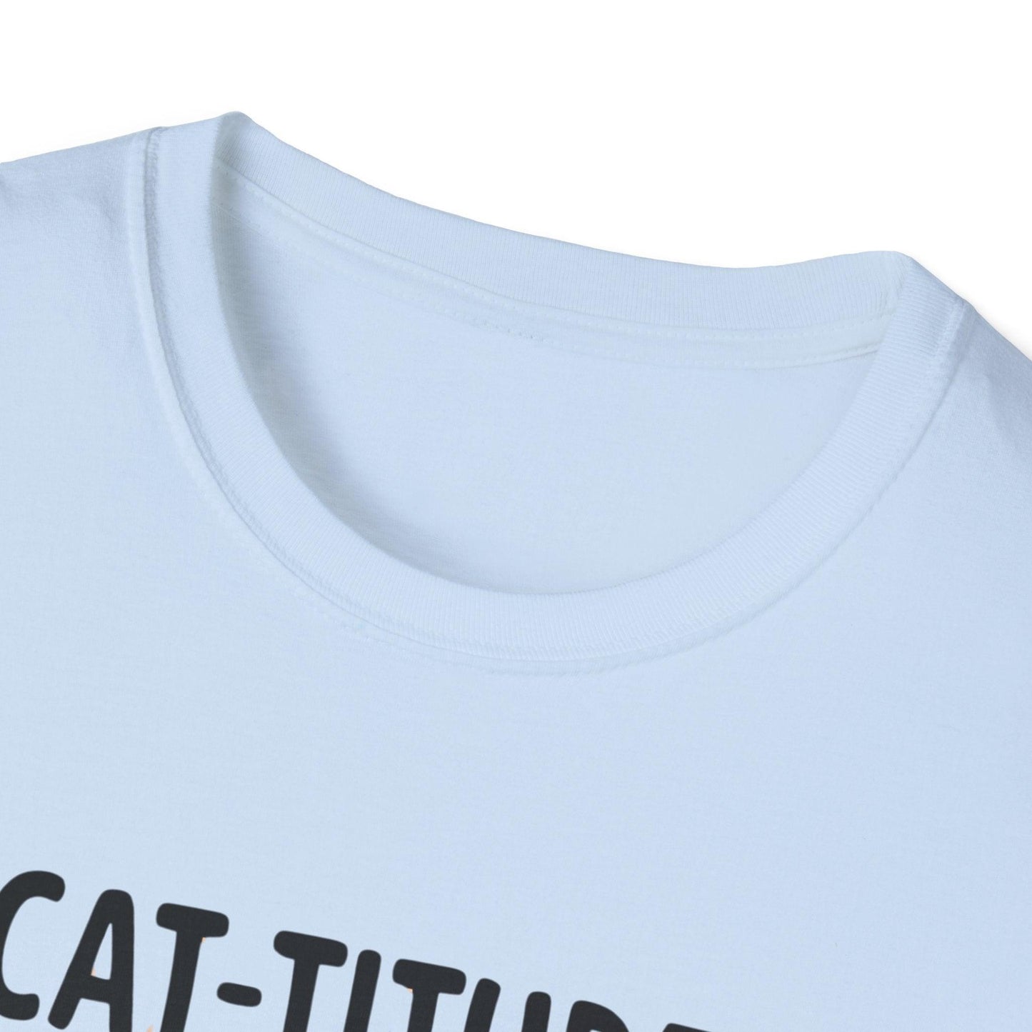 CAT-TITUDE 100% Pure Unisex Softstyle T-Shirt