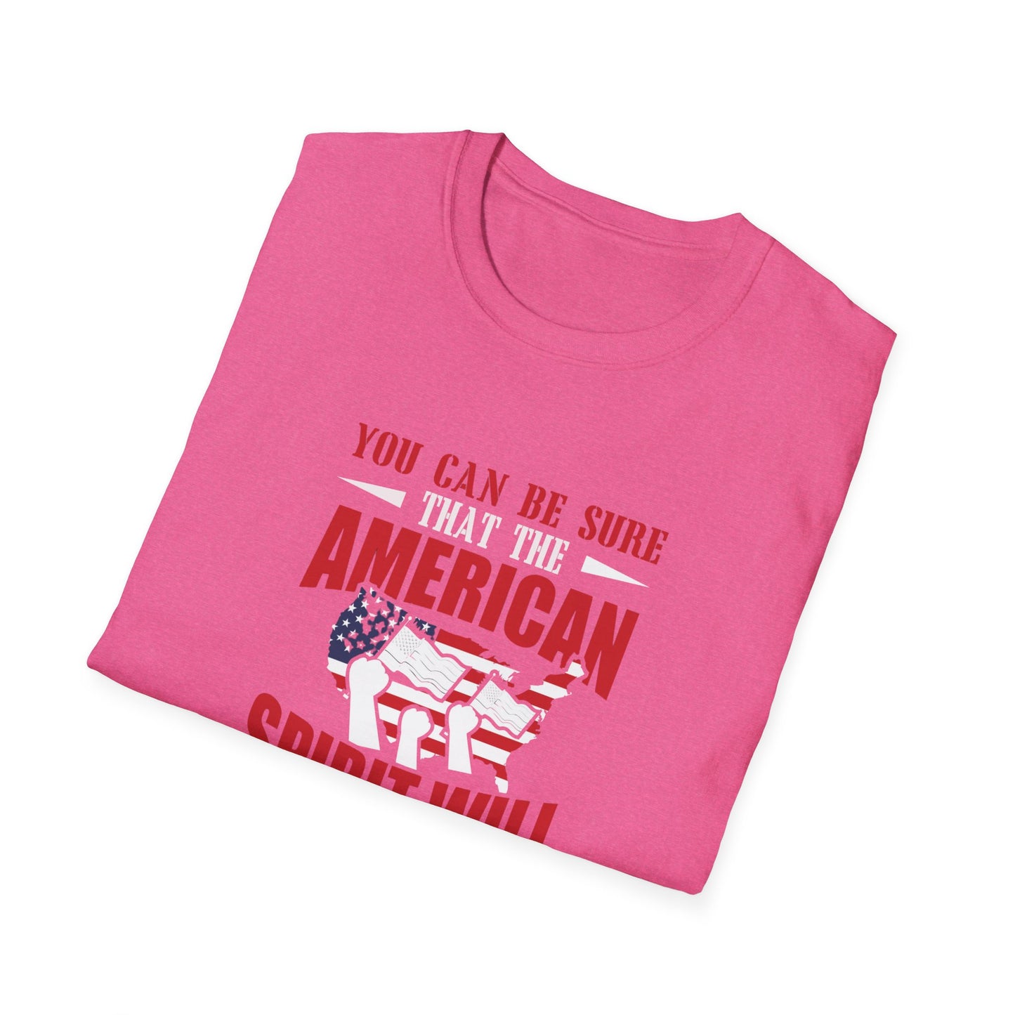 You Can Be Sure That The American Spirit Prevail Over This Tragedy Unisex Softstyle T-Shirt