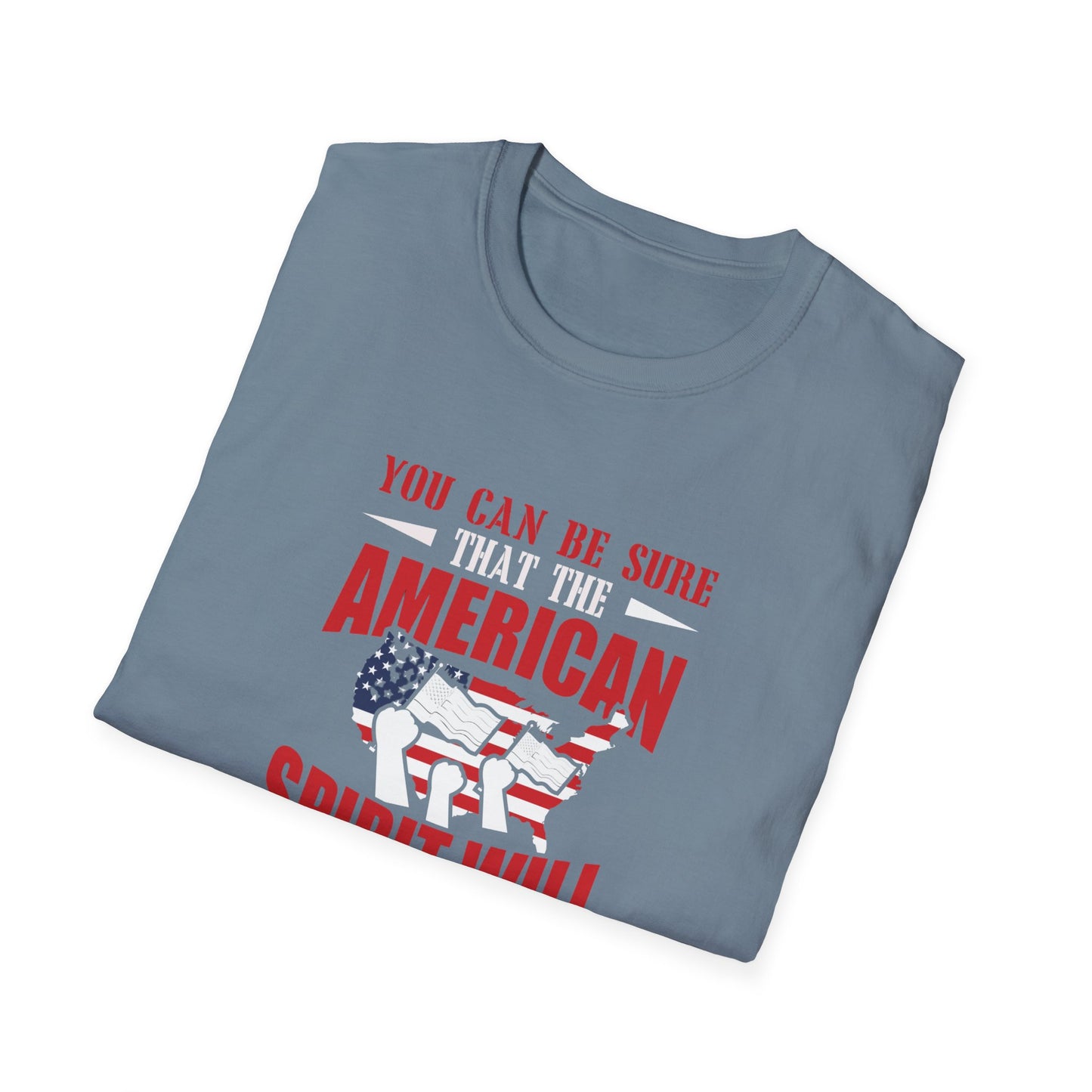 You Can Be Sure That The American Spirit Prevail Over This Tragedy Unisex Softstyle T-Shirt