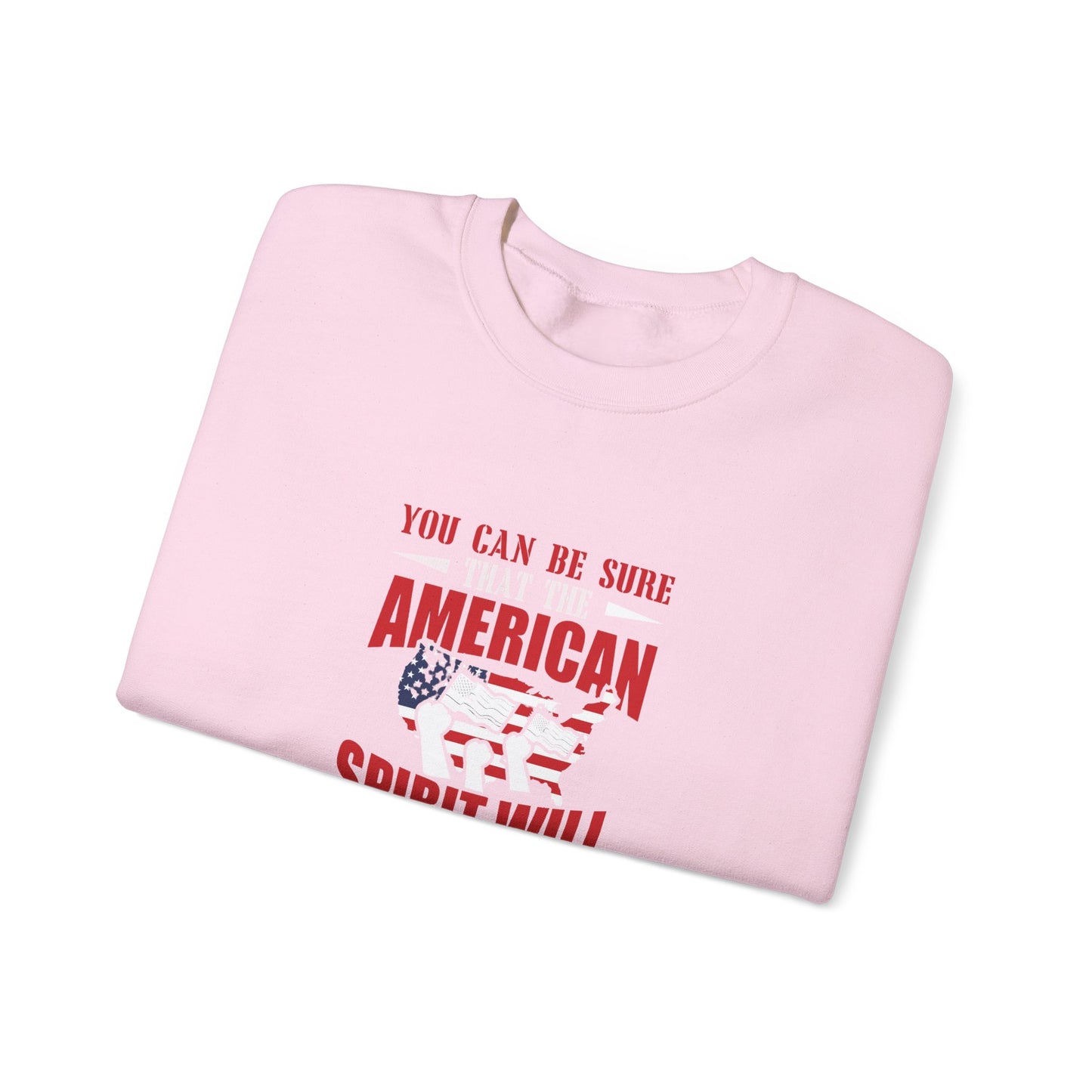 You Can Be Sure That The American Spirit Will Prevail Unisex Heavy Blend™ Crewneck Sweatshirt