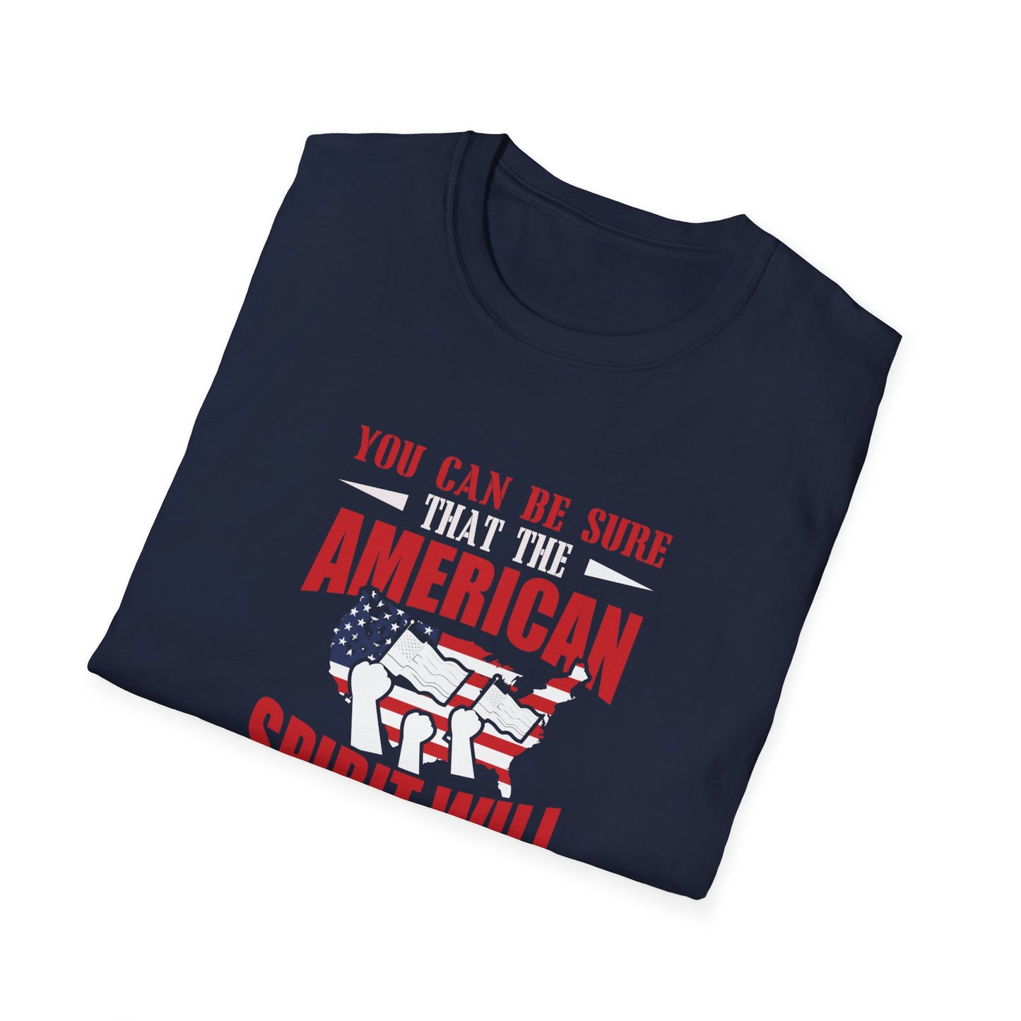 You Can Be Sure That The American Spirit Prevail Over This Tragedy Unisex Softstyle T-Shirt