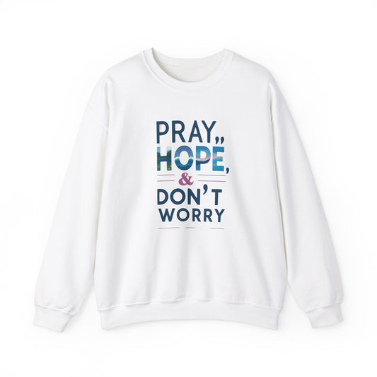 Pray Hope & Dont Worry Unisex Heavy Blend™ Crewneck Sweatshirt