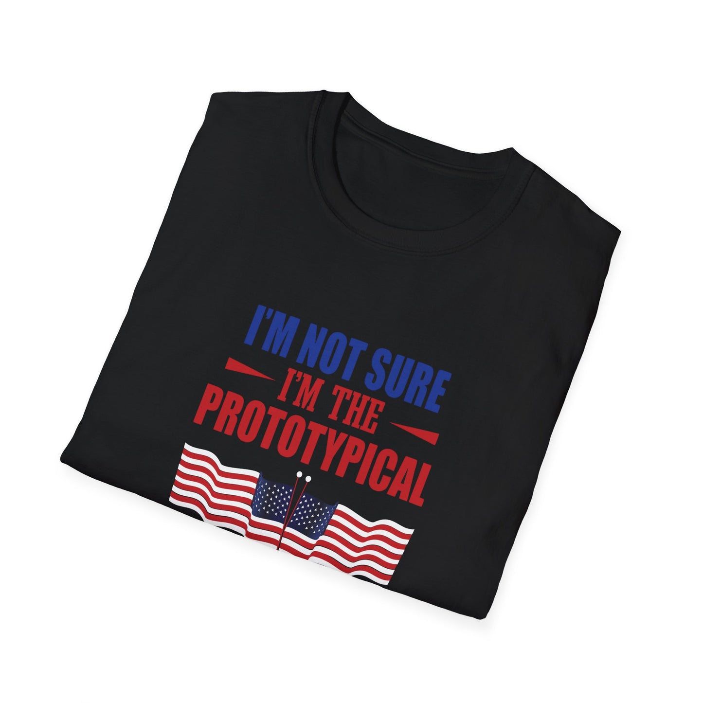 I'm Not Sure I'm The Prototypical Patroit  Unisex Softstyle T-Shirt