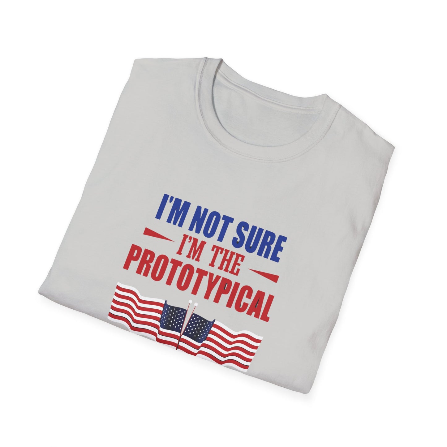 I'm Not Sure I'm The Prototypical Patroit  Unisex Softstyle T-Shirt