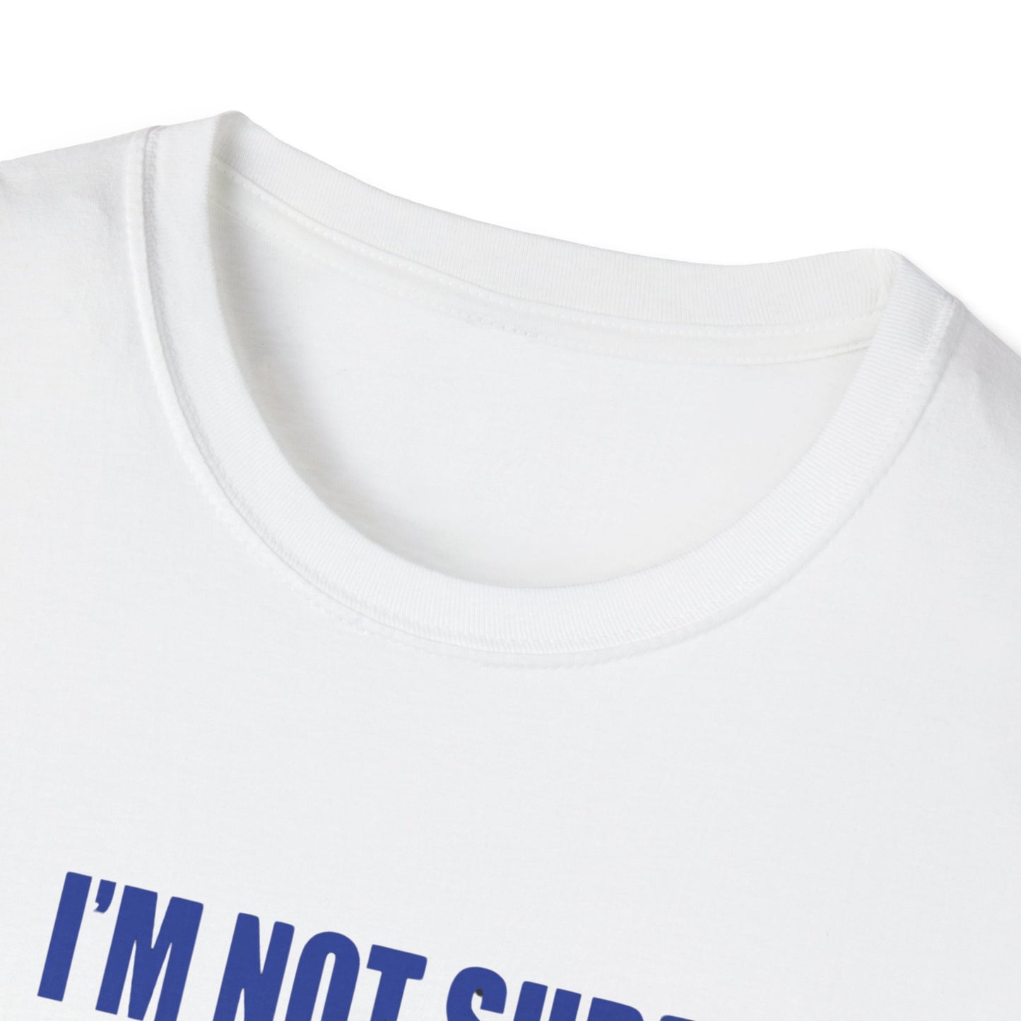 I'm Not Sure I'm The Prototypical Patroit  Unisex Softstyle T-Shirt