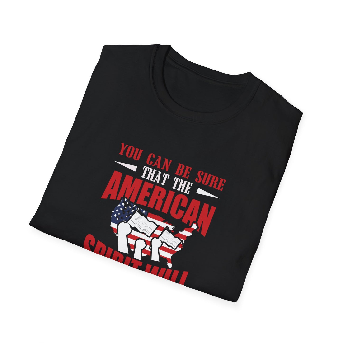 You Can Be Sure That The American Spirit Prevail Over This Tragedy Unisex Softstyle T-Shirt