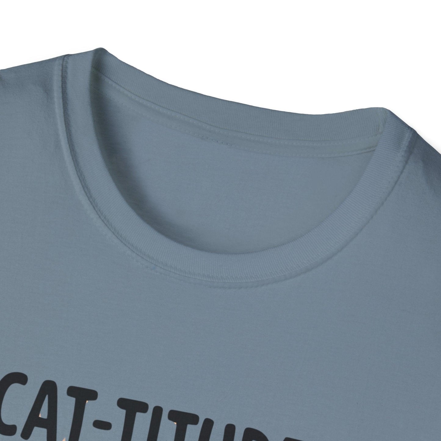 CAT-TITUDE 100% Pure Unisex Softstyle T-Shirt