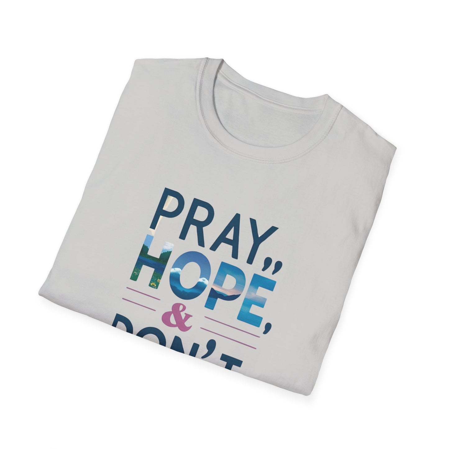 Pray Hope & Dont Worry Unisex Softstyle T-Shirt