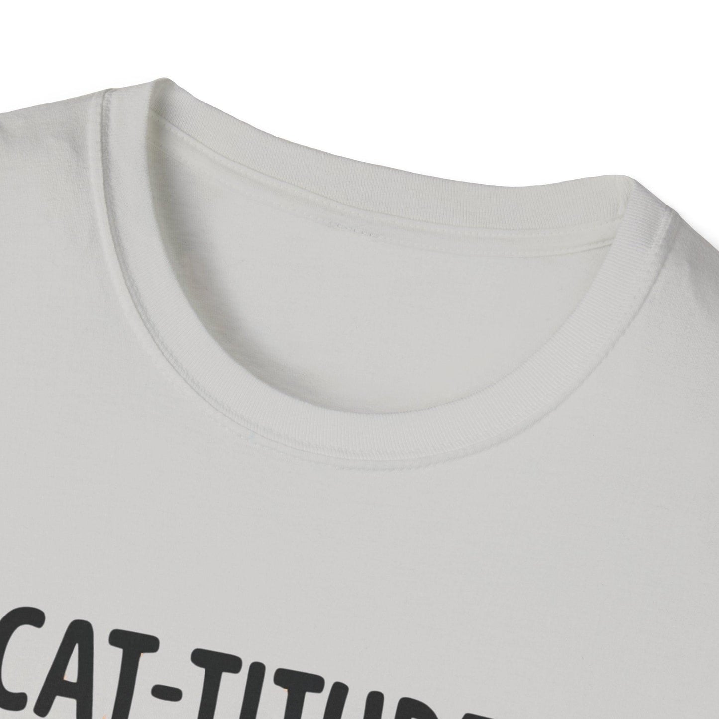 CAT-TITUDE 100% Pure Unisex Softstyle T-Shirt